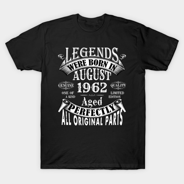 Legends Were Born In August 1962 Limited Edition Birthday Vintage Quality Aged Perfection T-Shirt by yalp.play